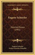 Eugene Schuyler: Selected Essays (1901)