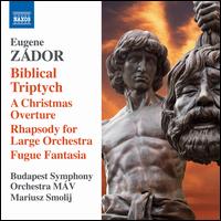 Eugene Zador: Biblical Triptych - Budapest Symphony Orchestra MV; Mariusz Smolij (conductor)
