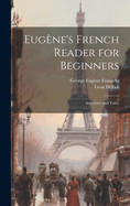 Eugene's French Reader for Beginners; Anecdotes and Tales;