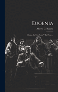 Eugenia: Drama En Tres Actos y En Prosa ...