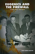 Eugenics and the Firewall: Why Alberta?s Ufa/Social Credit Legacy Matters to 21st Century Canadians