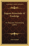 Eugenie Keiserinde AF Frankrige: En Populaer Fremstilling (1897)