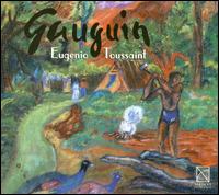 Eugenio Toussaint: Gauguin - Alberto Cruzprieto (piano); Camerata de las Amricas (chamber ensemble); Jaime Mrquez (guitar); Mercedes Gmez (harp);...