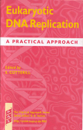 Eukaryotic DNA Replication: A Practical Approach - Cotterill, Sue (Editor)