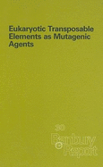 Eukaryotic transposable elements as mutagenic agents