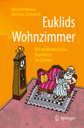 Euklids Wohnzimmer: 100 Mathematische Kopfn?sse F?r Denker