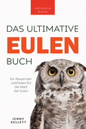 Eulen-B?cher Das Ultimative Eulenbuch f?r Kinder: 100+ Eulen Fakten, Fotos, Quiz & Mehr