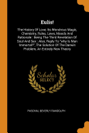 Eulis!: The History Of Love, Its Wondrous Magic, Chemistry, Rules, Laws, Moods And Rationale: Being The Third Revelation Of Soul And Sex: Also, Reply To why Is Man Immortal?, The Solution Of The Darwin Problem, An Entirely New Theory