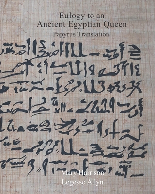 Eulogy to an Ancient Egyptian Queen: Papyrus Translation - Harrison, Mary, and Allyn, Legesse