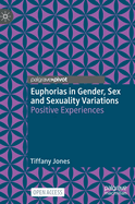 Euphorias in Gender, Sex and Sexuality Variations: Positive Experiences