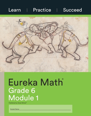 Eureka Math Grade 6 Learn, Practice, Succeed Workbook #1 (Module 1) - Great Minds (Editor)