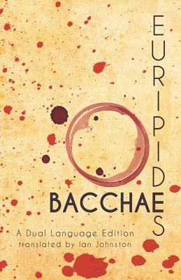 Euripides' Bacchae: A Dual Language Edition - Johnston, Ian, and Nimis, Stephen a (Editor), and Hayes, Edgar Evan (Editor)