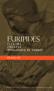 Euripides Plays: 4: Elektra; Orestes and Iphigeneia in Tauris