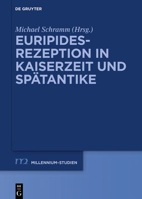 Euripides-Rezeption in Kaiserzeit Und Sp?tantike - Schramm, Michael (Editor)