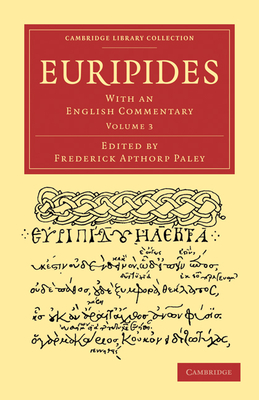 Euripides: With an English Commentary - Paley, Frederick Apthorp (Editor)