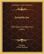 Euripidis Ion: With Notes For Beginners (1861)