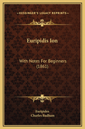 Euripidis Ion: With Notes for Beginners (1861)