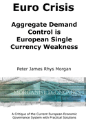 Euro Crisis Aggregate Demand Control Is European Single Currency Weakness