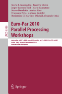 Euro-Par 2010, Parallel Processing Workshops: Heteropar, Hpcc, Hibb, Coregrid, Uchpc, Hpcf, Proper, Ccpi, Vhpc, Iscia, Italy, August 31 - September 3, 2010, Revised Selected Papers