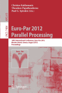 Euro-Par 2012 Parallel Processing: 18th International Conference, Euro-Par 2012, Rhodes Island, Greece, August 27-31, 2012. Proceedings
