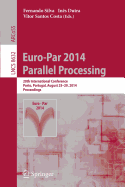 Euro-Par 2014: Parallel Processing: 20th International Conference, Porto, Portugal, August 25-29, 2014, Proceedings - Silva, Fernando (Editor), and Dutra, Ins (Editor), and Santos Costa, Vitor (Editor)