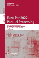 Euro-Par 2022: Parallel Processing: 28th International Conference on Parallel and Distributed Computing, Glasgow, UK, August 22-26, 2022, Proceedings