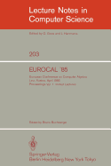 Eurocal '85. European Conference on Computer Algebra. Linz, Austria, April 1-3, 1985. Proceedings