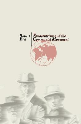 Eurocentrism and the Communist Movement - Biel, Robert