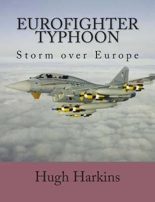 Eurofighter Typhoon: Storm Over Europe - Harkins, Hugh