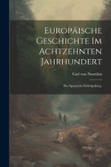 Europische Geschichte im achtzehnten Jahrhundert: Der spanische Erbfolgekrieg.