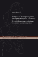 Europaeische Mehrsprachigkeit in Bewegung: Treffpunkt Luxemburg- Des plurilinguismes en dialogue: rencontres luxembourgeoises: Des plurilinguismes en dialogue: rencontres luxembourgeoises