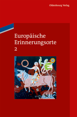 Europaische Erinnerungsorte 2 - Boer, Pim Den (Editor), and Duchhardt, Heinz (Editor), and Forum Der Schweizer Geschichte (Editor)