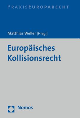 Europaisches Kollisionsrecht - Weller, Matthias (Editor)