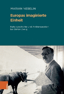 Europas Imaginierte Einheit: Kulturgeschichte Und Antikerezeption Bei Stefan Zweig