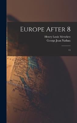 Europe After 8: 15 - Mencken, Henry Louis, and Nathan, George Jean