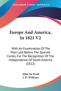 Europe And America, In 1821 V2: With An Examination Of The Plan Laid Before The Spanish Cortes, For The Recognition Of The Independence Of South America (1822)