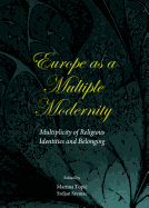 Europe as a Multiple Modernity: Multiplicity of Religious Identities and Belonging