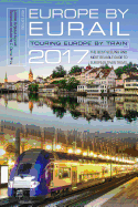 Europe by Eurail 2017: Touring Europe by Train