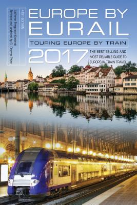 Europe by Eurail 2017: Touring Europe by Train - Ferguson-Kosinski, Laverne, and Price, Darren (Revised by)