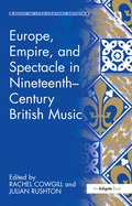 Europe, Empire, and Spectacle in Nineteenth-Century British Music