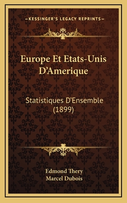 Europe Et Etats-Unis D'Amerique: Statistiques D'Ensemble (1899) - Thery, Edmond, and DuBois, Marcel, Dr. (Introduction by)