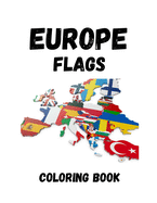 Europe Flags Coloring Book: AWESOME Flags Of Europe Coloring Book/Coloring Pages Flags For All Ages With Color Guides To Help
