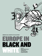Europe in Black and White: Immigration, Race, and Identity in the 'Old Continent'