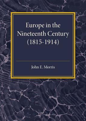Europe in the XIX Century (1815-1914) - Morris, John E