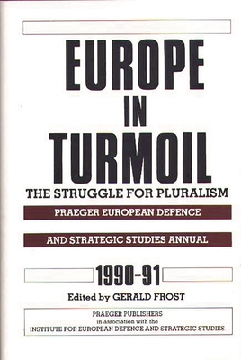 Europe in Turmoil: The Struggle for Pluralism - Frost, Gerald (Editor)