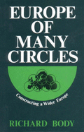 Europe of Many Circles: Constructing a Wider Europe - Body, Richard, and Coleman, John (Volume editor)