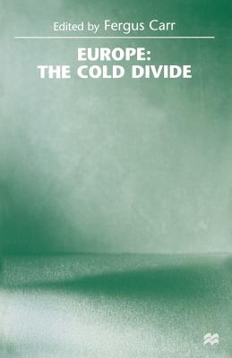 Europe: The Cold Divide - Carr, Fergus (Editor)