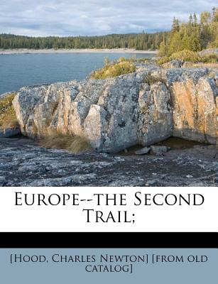 Europe--The Second Trail; - [Hood, Charles Newton] (Creator)