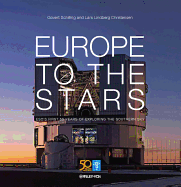 Europe to the Stars: ESO's First 50 Years of Exploring the Southern Sky