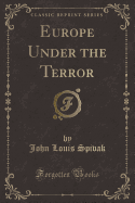 Europe Under the Terror (Classic Reprint)